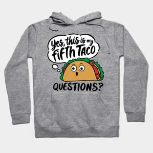 Yes This Is My Fifth Taco Mexican Food Lover Sarcasm Hoodie